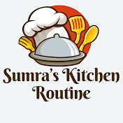 Sumra's Kitchen Routine