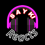 Sayki Reacts