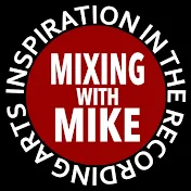 Mixing With Mike