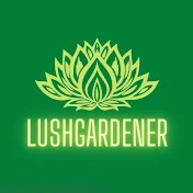 Lush Gardener