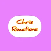 CHRIS REACTIONS