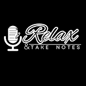 Relax And Take Notes Podcast