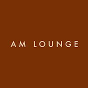 AM LOUNGE