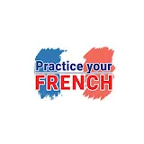 Practice your FRENCH