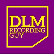 DLM The Recording Guy