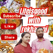 Life is GOOD WITH Rekha rani