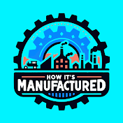 How It's Manufactured