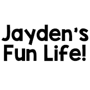 Jayden’s Fun Life!