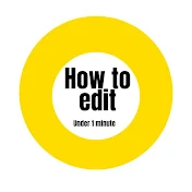 How To Edit Under One Minute