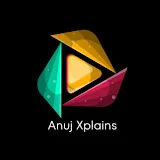 Anuj Xplains