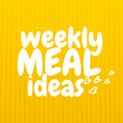 weekly MEAL ideas