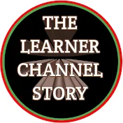 THE LEARNER CHANNEL STORY