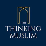 The Thinking Muslim