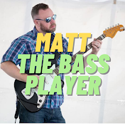 Matt The Bass Player