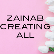 Zainab Creating All