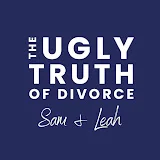 The Ugly Truth of Divorce with Sam & Leah