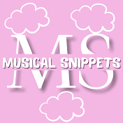 🌸MUSICAL SNIPPETS🌸