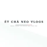 Ét Chà Neo Vlogs