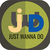 JWD : Just Wanna Do