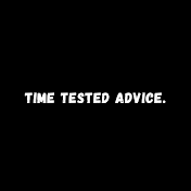 TIME TESTED ADVICE