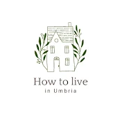 How To Live In Umbria