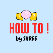 HOW TO ! by SHREE