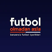 Futbol Olmadan Asla