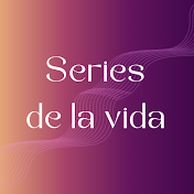 Series de la vida