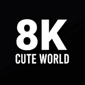 CUTE WORLD 8K