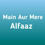 Main Aur Mere Alfaaz