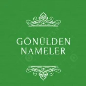 GÖNÜLDEN NAMELER