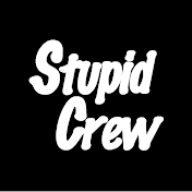 STUPID CREW