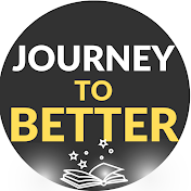 JOURNEY TO BETTER