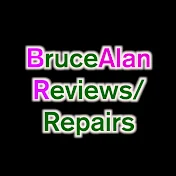 Bruce Alan Reviews + Repairs