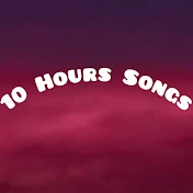 10 Hours Songs