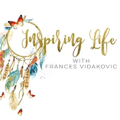 Inspiring Life - Frances Vidakovic