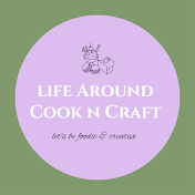 Life Around Cook n Craft