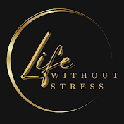 Life Without Stress