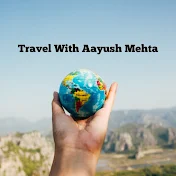 Travel With Aayush Mehta