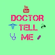 DOCTOR TELL ME