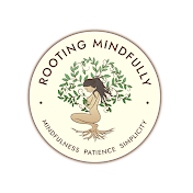 Rooting Mindfully