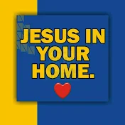 JESUS IN YOUR HOME