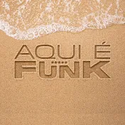 AQUI É FUNK