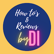 How to's and Reviews by Di