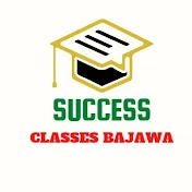 SUCCESS CLASSES BAJAWA