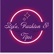 Style, fashion and tips