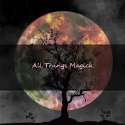 ALL THINGS MAGICK