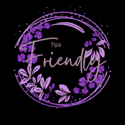 Friendly Tips