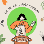 Cook, Eat, and Repeat