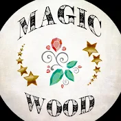 MAGIC WOOD